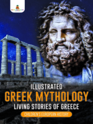 cover image of Illustrated Greek Mythology --Living Stories of Greece--Children's European History